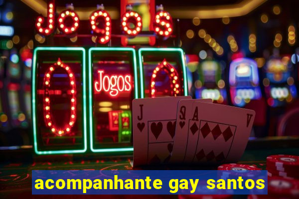 acompanhante gay santos